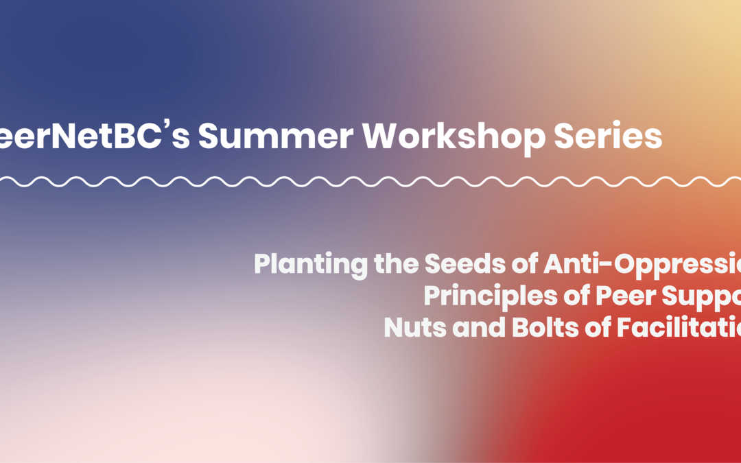 PeerNetBC’s Summer Virtual Workshop Series